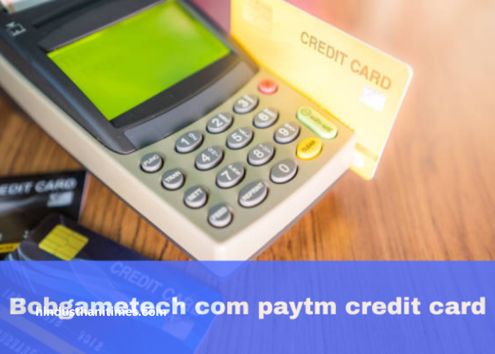 bobgametech.com Paytm Credit Card | bobgametech.com पेटीएम क्रेडिट कार्ड